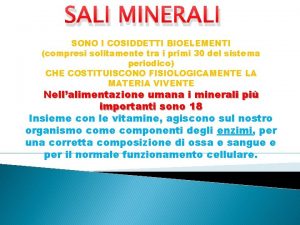 SALI MINERALI SONO I COSIDDETTI BIOELEMENTI compresi solitamente