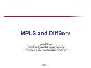 MPLS and Diff Serv Sources MPLS Forum Cisco