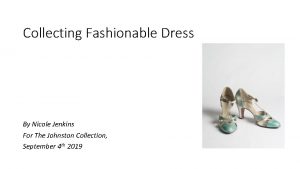 Collecting Fashionable Dress By Nicole Jenkins For The
