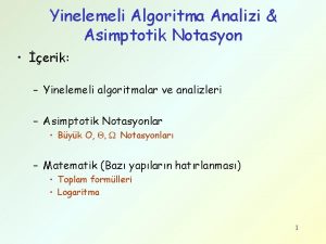 Yinelemeli Algoritma Analizi Asimptotik Notasyon erik Yinelemeli algoritmalar