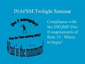 INAFSM Twilight Seminar Compliance with the SWQMPPart B