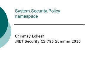 System Security Policy namespace Chinmay Lokesh NET Security