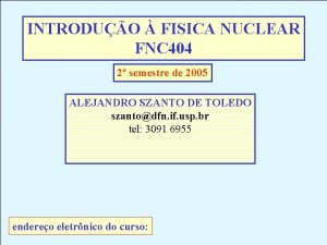 INTRODUO FISICA NUCLEAR FNC 404 2 semestre de