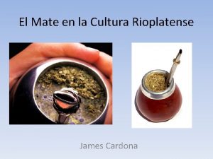 El Mate en la Cultura Rioplatense James Cardona