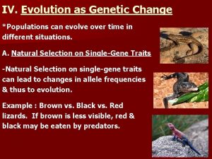 IV Evolution as Genetic Change Populations can evolve