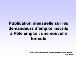 Publication mensuelle sur les demandeurs demploi inscrits Ple