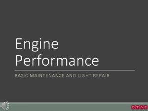 Engine Performance BASIC MAINTENANCE AND LIGHT REPAIR Vehicle