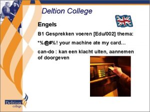 Deltion College Engels B 1 Gesprekken voeren Edu002