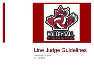 Line Judge Guidelines Volleyball Canada 2014 Edition The