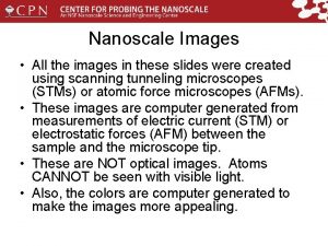 Nanoscale Images All the images in these slides