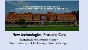 New technologies Pros and Cons Invited talk by