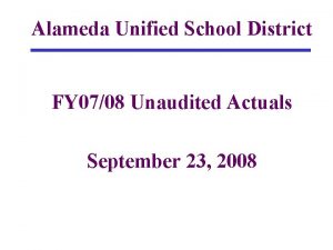 Alameda Unified School District FY 0708 Unaudited Actuals