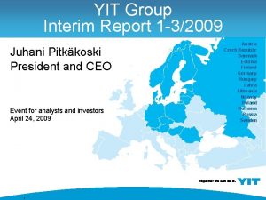 YIT Group Interim Report 1 32009 Juhani Pitkkoski