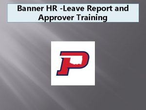 Banner HR Leave Report and Approver Training Banner