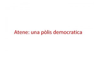 Atene una plis democratica Dal governo aristocratico alla