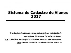 Sistema de Cadastro de Alunos 2017 Orientaes Gerais