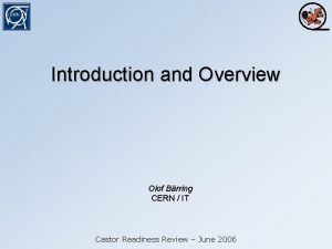 Introduction and Overview Olof Brring CERN IT Castor
