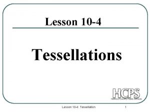 Lesson 10 4 Tessellations Lesson 10 4 Tessellation