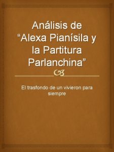 Anlisis de Alexa Piansila y la Partitura Parlanchina