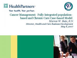 Cancer Management Fully Integrated populationbased and Chronic Care