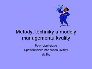 Metody techniky a modely managementu kvality Povrobn etapa