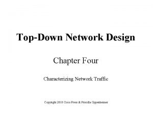 TopDown Network Design Chapter Four Characterizing Network Traffic