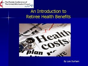 An Introduction to Retiree Health Benefits By Lois