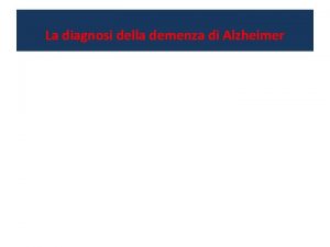 La diagnosi della demenza di Alzheimer La Demenza