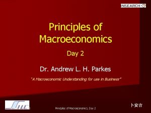 Principles of Macroeconomics Day 2 Dr Andrew L