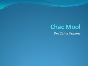 Chac Mool Por Carlos Fuentes Biografia Hijo de