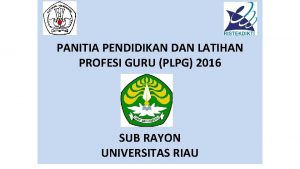 PANITIA PENDIDIKAN DAN LATIHAN PROFESI GURU PLPG 2016