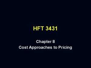 HFT 3431 Chapter 8 Cost Approaches to Pricing