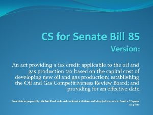 CS for Senate Bill 85 Version An act