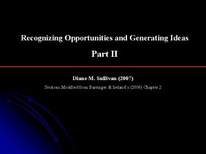 Recognizing Opportunities and Generating Ideas Part II Diane