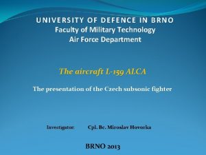 UNIVERSITY OF DEFENCE IN BRNO Faculty of Military