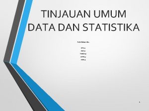 TINJAUAN UMUM DATA DAN STATISTIKA Pokok Bahasan ke1