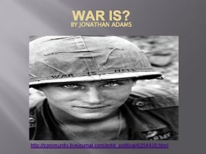 WAR IS BY JONATHAN ADAMS http community livejournal