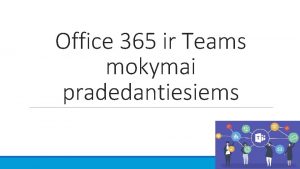 Office 365 ir Teams mokymai pradedantiesiems Office 365