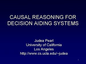 CAUSAL REASONING FOR DECISION AIDING SYSTEMS Judea Pearl