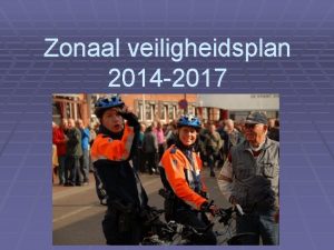 Zonaal veiligheidsplan 2014 2017 Het Zonaal Veiligheidsplan ZVP