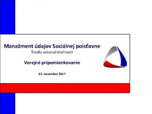 Manament dajov Socilnej poisovne tdia uskutonitenosti Verejn pripomienkovanie