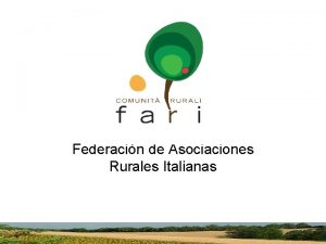Federacin de Asociaciones Rurales Italianas FARI es Una