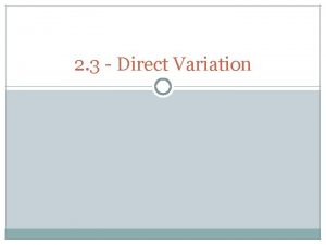 2 3 Direct Variation Direct Variation A linear
