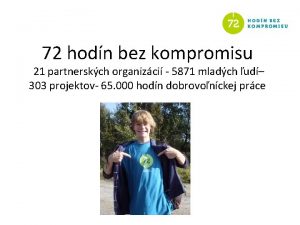 72 hodn bez kompromisu 21 partnerskch organizci 5871