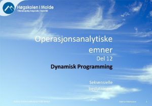 Operasjonsanalytiske emner Del 12 Dynamisk Programming Sekvensielle beslutninger