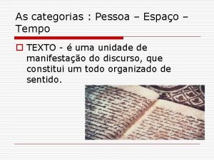 As categorias Pessoa Espao Tempo o TEXTO uma