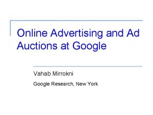 Online Advertising and Ad Auctions at Google Vahab