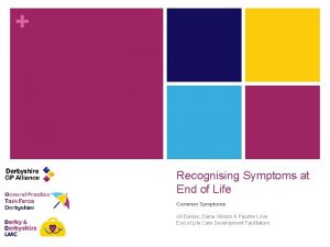 Recognising Symptoms at End of Life Common Symptoms