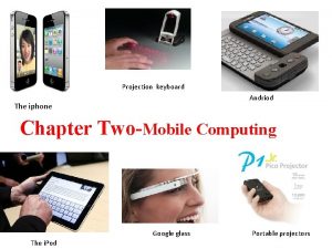 Projection keyboard Andriod The iphone Chapter TwoMobile Computing