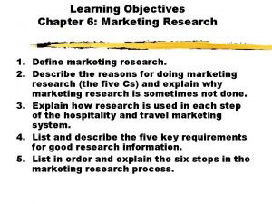 Learning Objectives Chapter 6 Marketing Research 1 Define